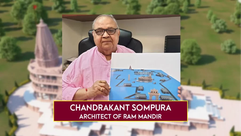 Chandrakant Sompura: Architect of Ram Mandir